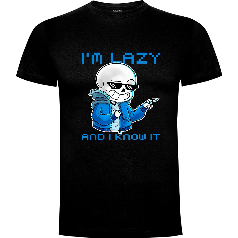 Camiseta Sans Skeleton Undertale - I'm Lazy And I Know It Sexy Lazy