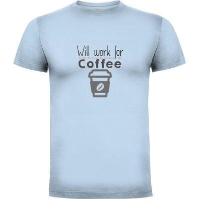 Camiseta Will Work for coffee - Camisetas Originales
