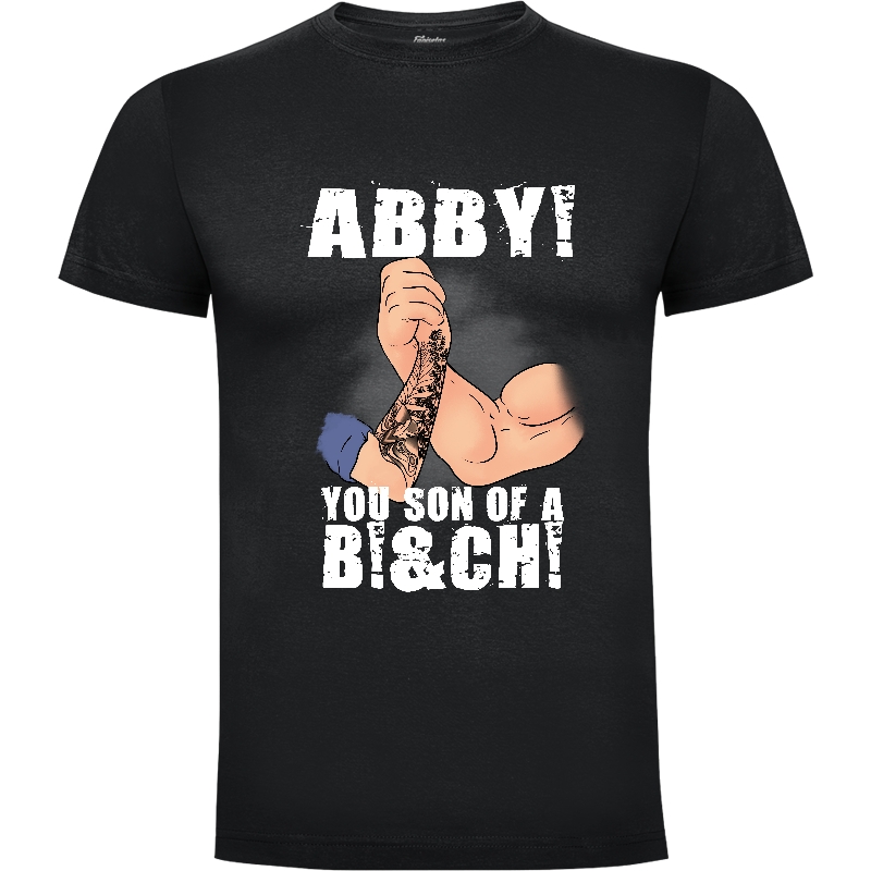 Camiseta Abby you son of a B...