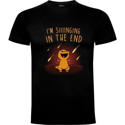 Camiseta Singing in the end! - Camisetas Graciosas