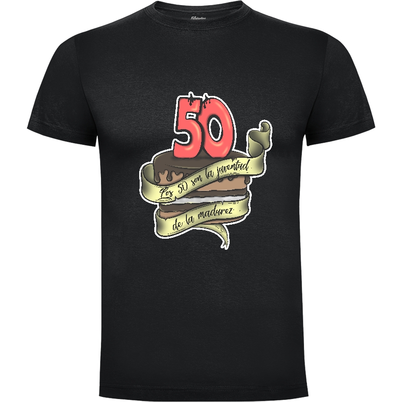 Camiseta Los 50 son la juventud de la madurez