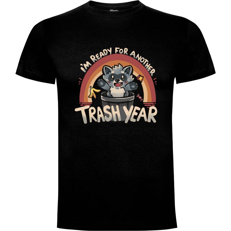Camiseta Ready for Another Trash Year