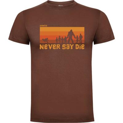 Camiseta Never say die - Camisetas Melonseta