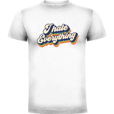 Camiseta I hate everything - Camisetas Divertidas