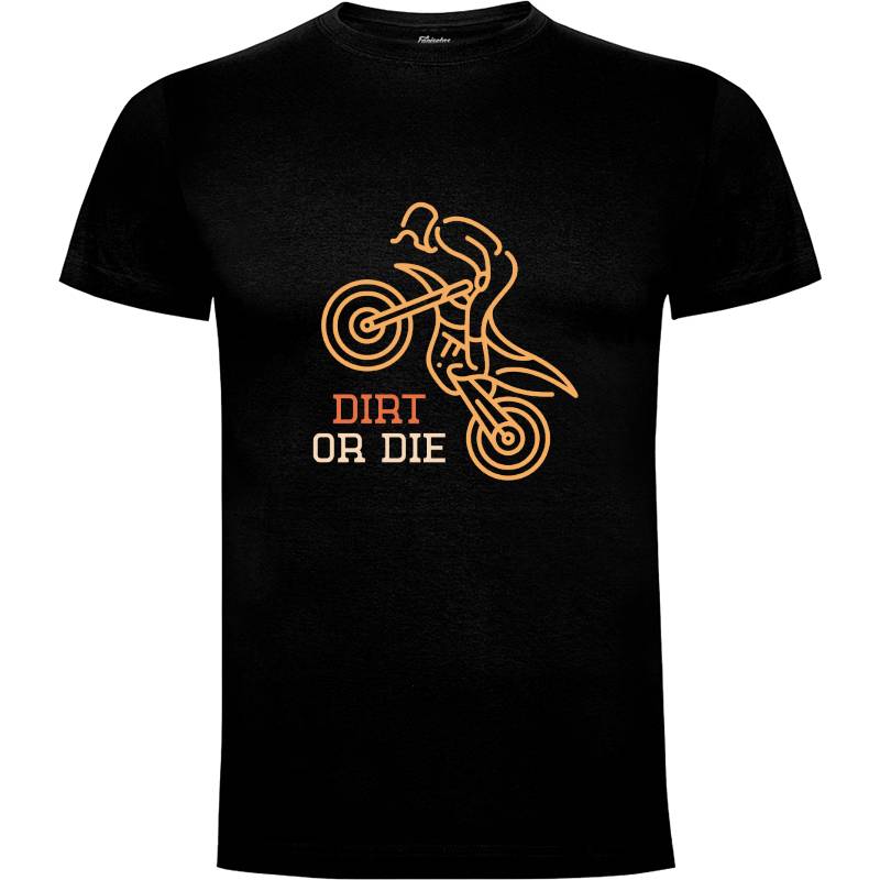 Camiseta Dirt or Die Motocross