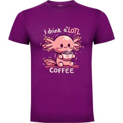 Camiseta I drink aLOTL Coffee - Camisetas Graciosas