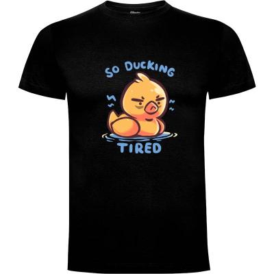 Camiseta So Ducking Tired - Camisetas TechraNova