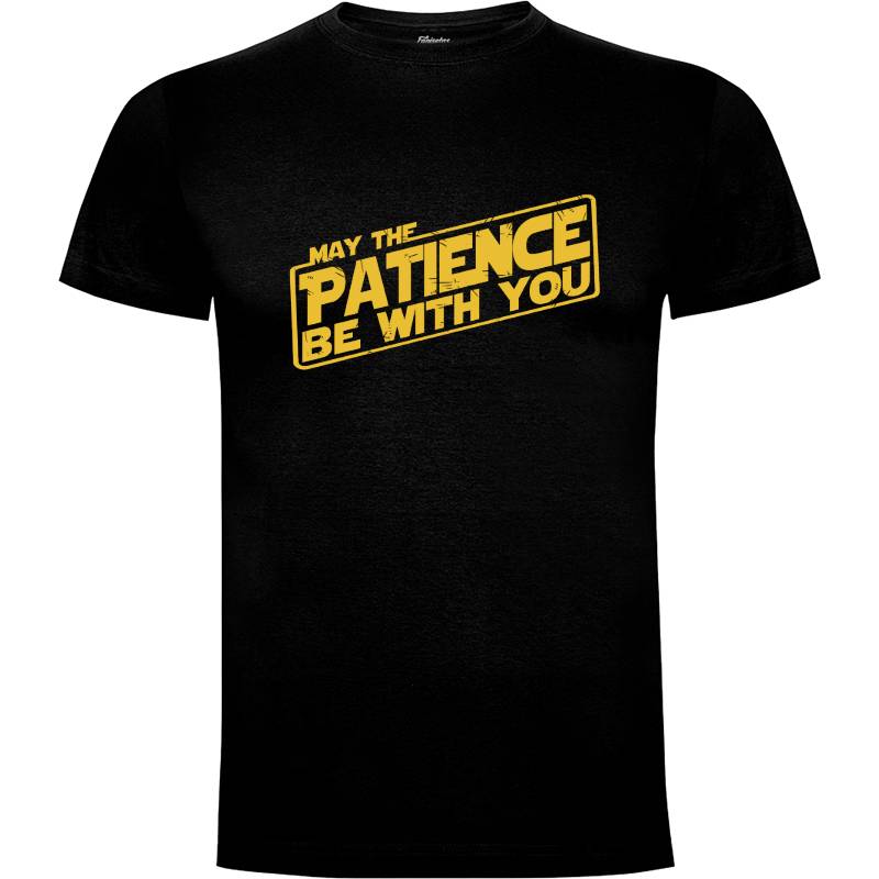 Camiseta May the patience be with you