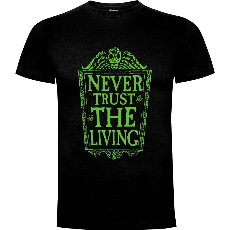 Camiseta Never Trust the living - Green