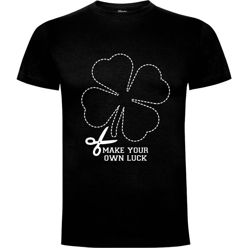 Camiseta Make Your Own Luck