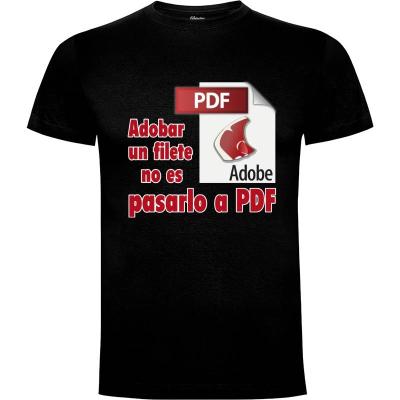 Camiseta Adobar un Filete no es pasarlo a PDF - Camisetas Con Mensaje