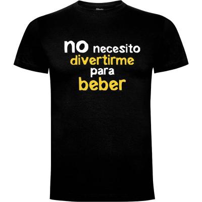 Camiseta No Necesito Divertirme para Beber - Camisetas Frases