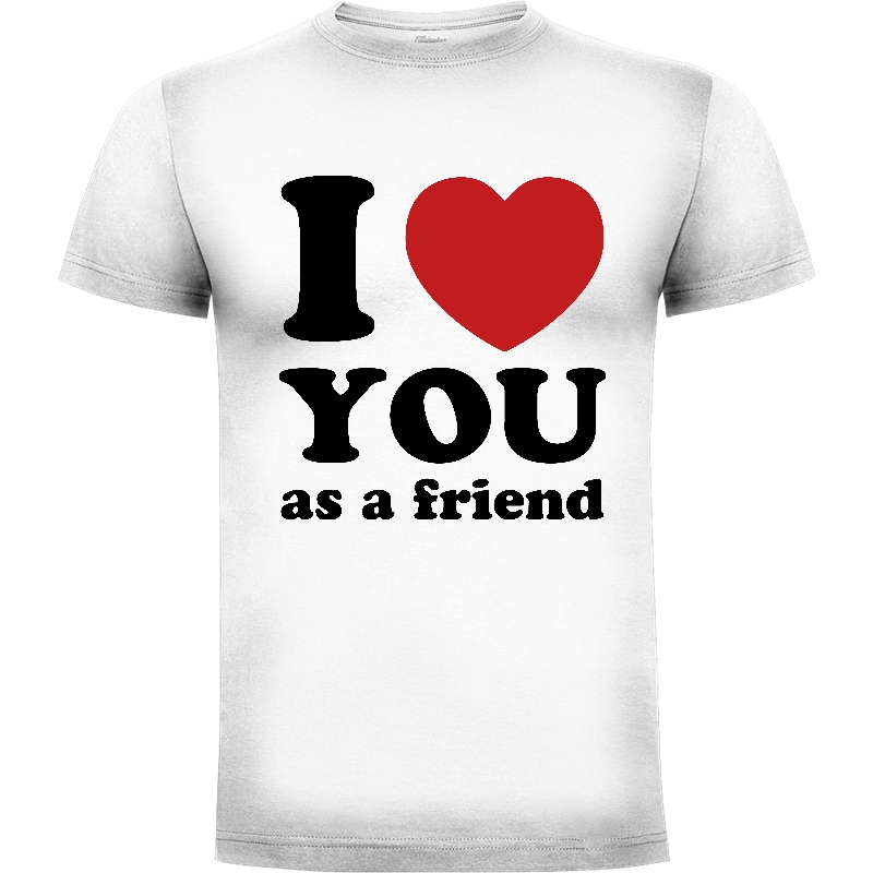Camiseta I Love You As a Friend