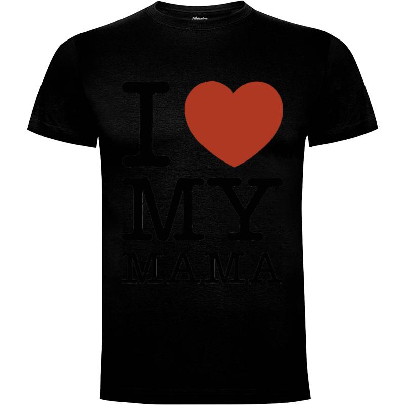 Camiseta I Love My Mama