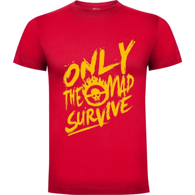 Camiseta Only the mad survive