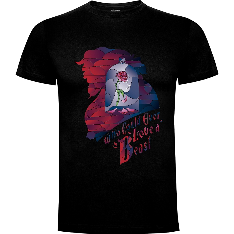 Camiseta Who could ever love a Beast