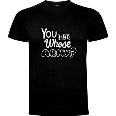 Camiseta You And Whose Army - Camisetas Comics
