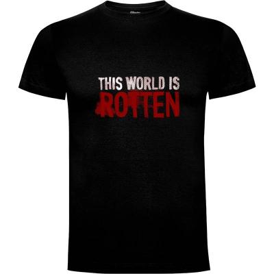 Camiseta This world is rotten - Camisetas Fanfreak