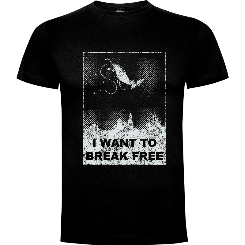 Camiseta I Want to Break Free