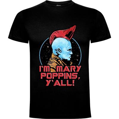Camiseta Yondu. I'm Mary Poppins, y'all! - Camisetas Yolanda Martínez