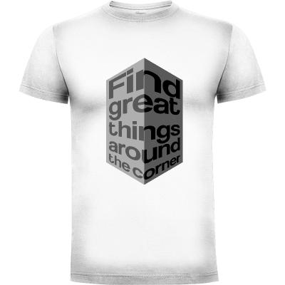 Camiseta Find great things around the corner. - Camisetas Originales