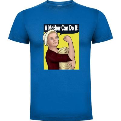 Camiseta A Mother Can Do It - Camisetas Originales